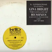 K London Production Club, Gina Bright - Who's Gonna Luv Me