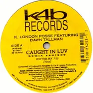 K. London Posse Featuring Dawn Tallman - Caught In Luv (Remix Project)