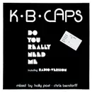 12inch Vinyl Single - K.B. Caps - Do You Really Need Me