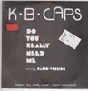 12inch Vinyl Single - K.B. Caps - Do You Really Need Me