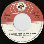 7inch Vinyl Single - K.I.D. - I Wanna Piece Of The Action