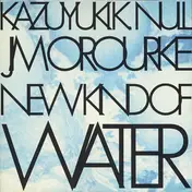 K.K. Null - New Kind of Water
