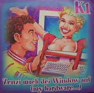 K1 - Zenzi Mach Dei Window auf (My hardware...)