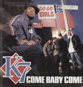 K7 - Come Baby Come