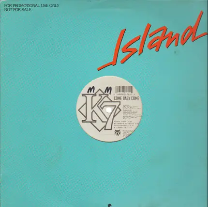 K7 - Come Baby Come / I'll Make You Feel So Good