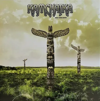 Kamchatka - Bury Your Roots