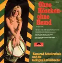 7inch Vinyl Single - Kamerad Schnürschuh Und Die Zackigen Knobelbecher - Ohne Höschen - Ohne Hemd (Potpourri)