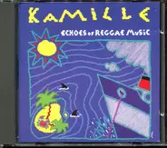 Kamille - Echoes Of Reggae Music