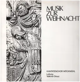 Kantatenchor Möckmühl / Volkmar Drauz - Musik zur Weihnacht