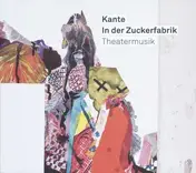 Kante - In der Zuckerfabrik