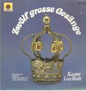 LP - Kantor Leo Roth - Zwölf grosse Gesänge