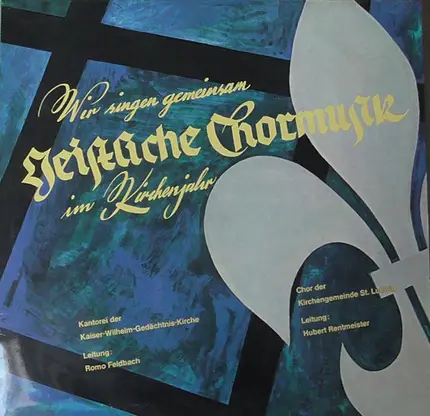 Kantorei Der Kaiser-Wilhelm-Gedachtnis-Kirche , Chor Der Kirchengemeinde St. Ludwig - Wir Singen Gemeinsam - Geistliche Chormusik Im Kirchenjahr