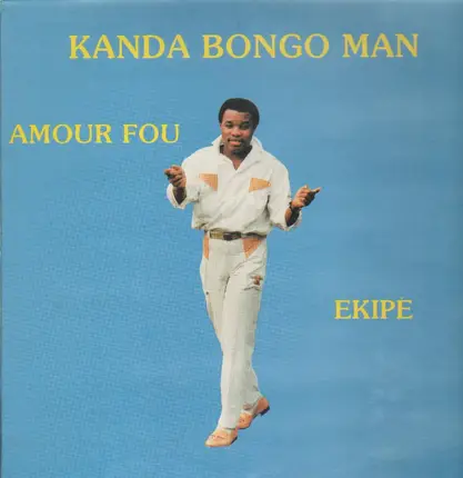 Kanda Bongo Man - Amour Fou / Ekipe