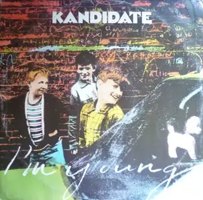 KANDIDATE - I'm Young / Go To Work On You