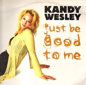 Kandy Wesley - Just Be Good To Me