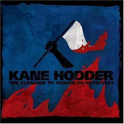 Kane Hodder - The Pleasure To Remain So Heartless