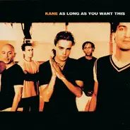 Kane - As Long As You Want This