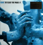 Kane - So Glad You Made It