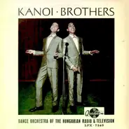 Kanoi Brothers / Magyar Rádió És Televízió Tánczenekara / Sárosi Katalin - Kanoi Brothers