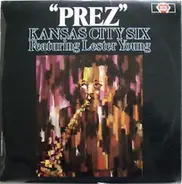 Kansas City Six Featuring Lester Young - 'Prez'