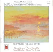 Koyama , Rabushka a.o. - New Music For Orchestra (Music From Six Continents: 1997 Series)