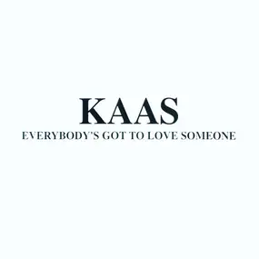 Kaas - Everybody's Got To Love Someone