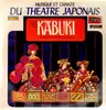 LP - Kabuki, Leading Soloists of Japan - Musique et Chants Du Theatre Japonais