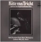 Double LP - Käthe van Tricht - spielt an vier Orgeln im Bremer Dom