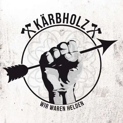 Kärbholz - Wir Waren Helden
