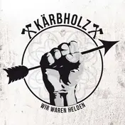 Kärbholz - Wir Waren Helden