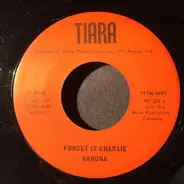 Kahuna , Don Barrie - Forget It Charlie / Rose Of Cherry Bay