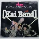 7inch Vinyl Single - Kai Band - Hero ヒーローになる時、それは今