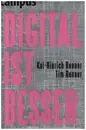 Book - Kai-Hinrich Renner / Tim Renner - DIGITAL IST BESSER: Warum das Abendland auch durch das Internet nicht untergehen wird