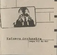 Kaizers Orchestra - Ompa Til du Dør