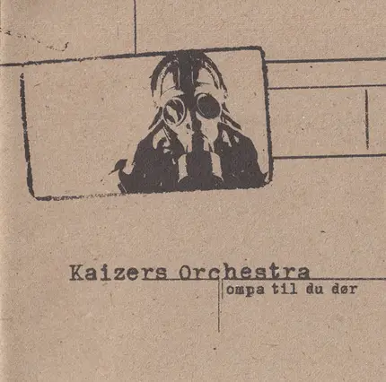 Kaizers Orchestra - Ompa Til du Dør