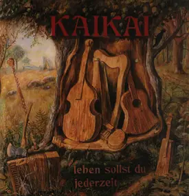 Kaikai - Leben Sollst Du Jederzeit