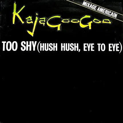Kajagoogoo - Too Shy (Hush Hush, Eye To Eye) (Mixage Americain)
