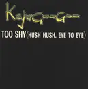 7inch Vinyl Single - Kajagoogoo - Too Shy (Hush Hush, Eye To Eye)