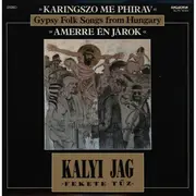 LP - Kalyi Jag - Karingszo Me Phirav - Gypsy Folk Songs From Hungary - Amerre Én Járok - lyric booklet