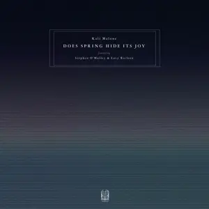 Kali Feat. Stephen O'malley & Lucy Railton Malone - Does Spring Hide Its Joy