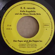 7inch Vinyl Single - Kalle Kugelblitz Und Die Blaue Garde Britz - Der Papa Wird Die Pappe Los