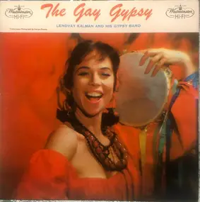 Kalman Lendvay And His Gypsy Orchestra - The Gay Gypsy