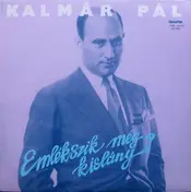 Kalmár Pál - Emlékszik Még Kislány?