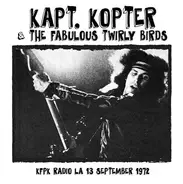Kaptain Kopter And The Fabulous Twirly Birds - KFPK Radio LA 13 September 1972