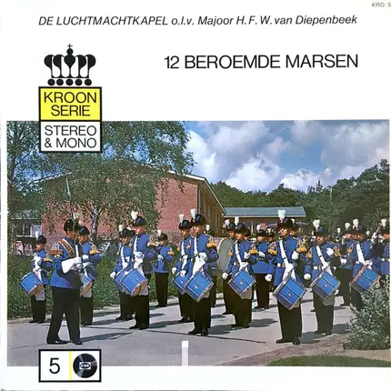 Kapel Van De Koninklijke Luchtmacht o.l.v. H.F.W. van Diepenbeek - 12 Beroemde Marsen