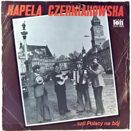 Kapela Czerniakowska - ...Szli Polacy Na Bój