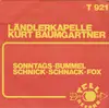 7inch Vinyl Single - Kapelle Kurt Und Willy Baumgartner - Sonntags-Bummel / Schnick-Schnack-Fox