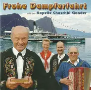 Kapelle Kaspar Gander - Frohe Dampferfahrt Mit Der Kapelle Chaschbi Gander
