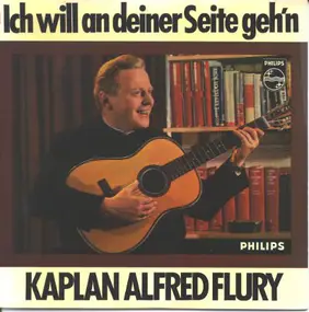 Kaplan Flury - Ich Will An Deiner Seite Geh'n