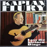 LP - Kaplan Flury - Lass Die Kleinen Dinge